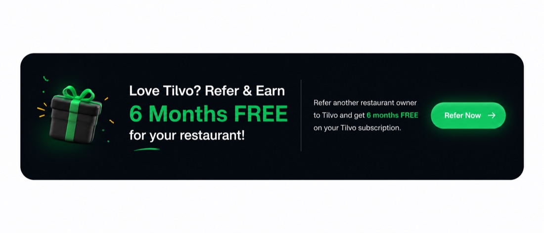 Love Tilvo? Refer and earn 6 months free for your restaurant.